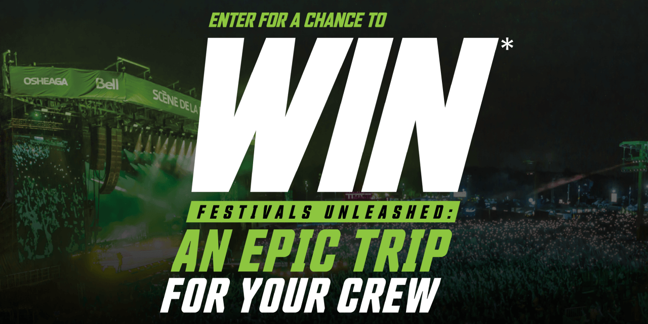 Enter For a Chance to Win Festivals Unleashed. An EPIC TRIP for your crew.